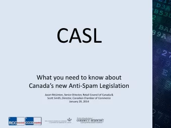 CASL  What you need to know about  Canadas new Anti-Spam Legislation  Jason McLinton, Senior