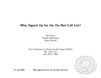 Who Signed Up for the Do-Not-Call List?  Hal Varian  Fredrik Wallenberg  Glenn Woroch  First