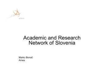 Academic and Research  Network of Slovenia Marko Bona   Arnes  Some facts abo t Slo enia  Some