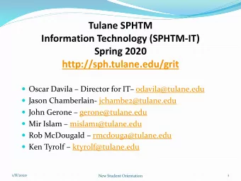 Tulane SPHTM  Information Technology (SPHTM-IT)  Spring 2020  http://sph.tulane.edu/grit  Oscar