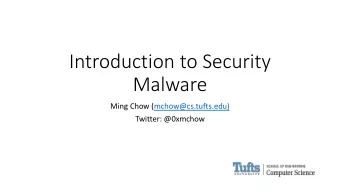 Introduction to Security  Malware  Ming Chow (mchow@cs.tufts.edu)  Twitter: @0xmchow  Learning