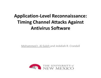 Application-Level Reconnaissance:  Timing Channel Attacks Against  Antivirus Software  Mohammed I.