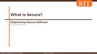 What is Secure?  Engineering Secure Software  Last Revised: August 19, 2020  SWEN-331: Engineering