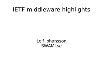 IETF middleware highlights  Leif Johansson  SWAMI.se  IETF  Internet Engineering Task Force