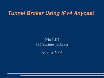 Tunnel Broker Using IPv4 Anycast  Xin LIU  lx@ns.6test.edu.cn  August 2003  Outline  Transition