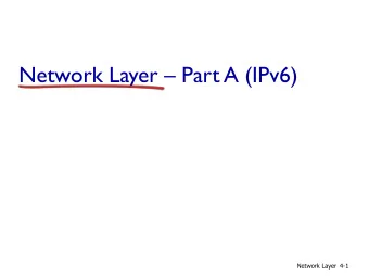 Network Layer  Part A (IPv6)  Network Layer 4-1  Chapter 4: outline  4.1 Overview of Network