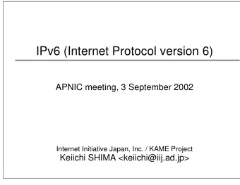 IPv6 (Internet Protocol version 6)  APNIC meeting, 3 September 2002  Internet Initiative Japan,
