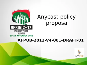 Anycast policy  proposal  AFPUB-2012-V4-001-DRAFT-01  Anycastmany servers all answering using 1