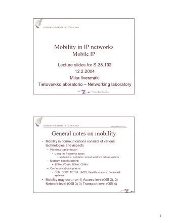 Mobility in IP networks  Mobile IP  Lecture slides for S-38.192  12.2.2004  Mika Ilvesmki