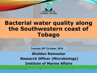 Bacterial water quality along  the Southwestern coast of  Tobago Tuesday 30 th October, 2018