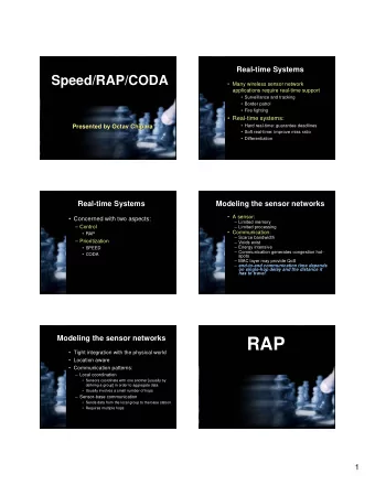 RAP   Tight integration with the physical world   Location aware   Communication patterns: