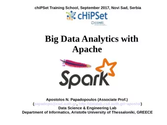 Big Data Analytics with  Apache  Apostolos N. Papadopoulos (Associate Prof.)