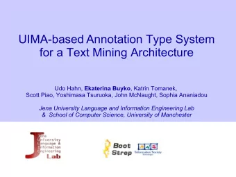 UIMA-based Annotation Type System  for a Text Mining Architecture Udo Hahn, Ekaterina Buyko ,