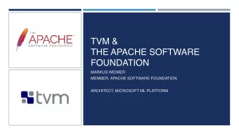 TVM &amp;   THE APACHE SOFTWARE  FOUNDATION  MARKUS WEIMER  MEMBER, APACHE SOFTWARE FOUNDATION