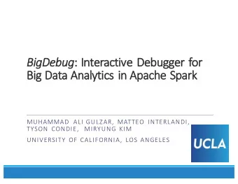Bi BigDebug :    :  Interactive    Debugger    for      Bi  Big    Data