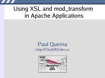 Using XSL and mod_transform  in Apache Applications  Paul Querna  chip@OutOfOrder.cc  What is XSL?