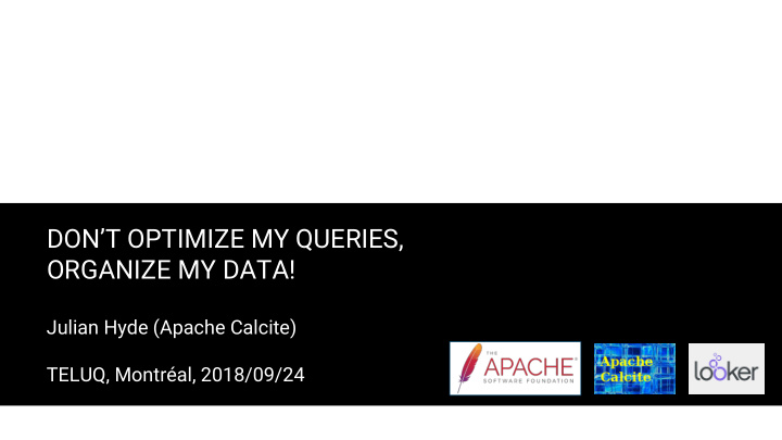 don t optimize my queries organize my data