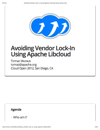 Avoiding Vendor Lock-In  Avoiding Vendor Lock-In  Using Apache Libcloud  Using Apache Libcloud