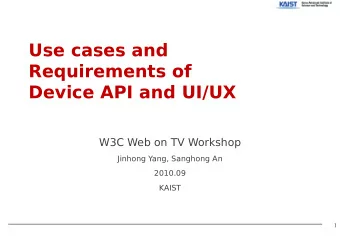 Use cases and  Requirements of  Device API and UI/UX  W3C Web on TV Workshop  Jinhong Yang,
