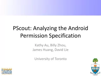 Permission Specification  Kathy Au, Billy Zhou,  James Huang, David Lie  University of Toronto