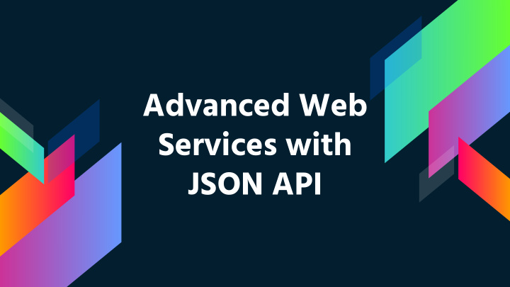 advanced web services with json api howdy