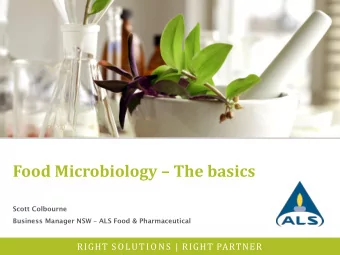 Food Microbiology  The basics  Scott Colbourne Business Manager NSW  ALS Food &amp;