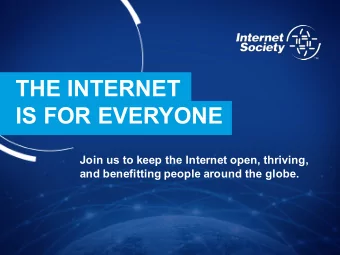 THE INTERNET  IS FOR EVERYONE  Join us to keep the Internet open, thriving,  and benefitting people