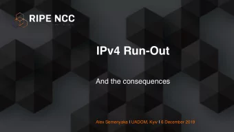 IPv4 Run-Out  And the consequences  Alex Semenyaka | UADOM, Kyiv | 6 December 2019  Timeline