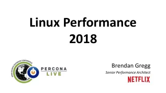 Linux Performance  2018  Brendan Gregg  Senior Performance Architect