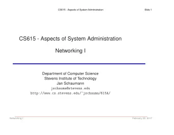 CS615 - Aspects of System Administration  Networking I  Department of Computer Science  Stevens