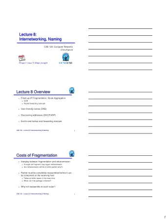 Lecture 8:  Internetworking, Naming  CSE 123: Computer Networks  Chris Kanich Project 1 due 11:59pm