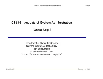 CS615 - Aspects of System Administration  Networking I  Department of Computer Science  Stevens