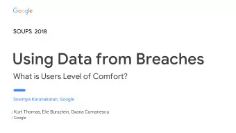 Using Data from Breaches  What is Users Level of Comfort?  Sowmya Karunakaran, Google  Let's start