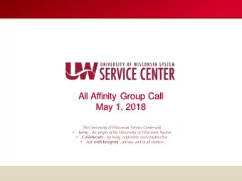 All Affinity Group Call  May 1, 2018  The University of Wisconsin Service Center will   Serve