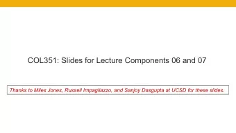 COL351: Slides for Lecture Components 06 and 07  Thanks to Miles Jones, Russell Impagliazzo, and