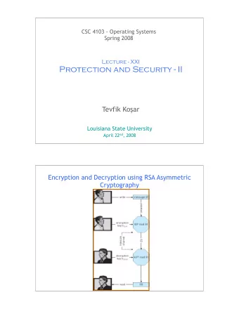 Protection and Security - II Tevfik Ko  ar  Louisiana State University April 22 nd , 2008  1