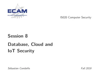 Session 8  Database, Cloud and  IoT Security  Sbastien Combfis  Fall 2019  This work is