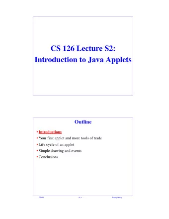 CS 126 Lecture S2:  Introduction to Java Applets  Outline  Introductions  Your first applet