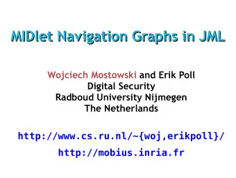 MIDlet Navigation Graphs in JML  MIDlet Navigation Graphs in JML  Wojciech Mostowski and Erik Poll