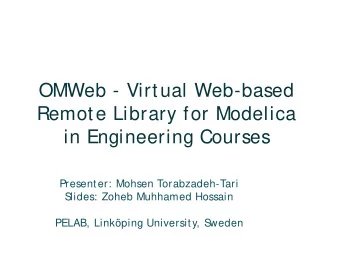 OMWeb - Virtual Web-based  Remote Library for Modelica  in Engineering Courses  Presenter: Mohsen