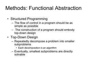 Methods: Functional Abstraction   Structured Programming   The flow of control in a program
