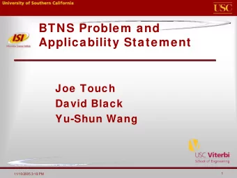BTNS Problem and  Applicability Statement  Joe Touch  David Black  Yu-Shun Wang  1  11/10/2005 3:19