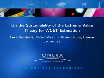 On the Sustainability of the Extreme Value  Theory for WCET Estimation Luca Santinelli , J  er