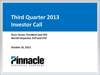 Third Quarter 2013  Investor Call  Terry Turner, President and CEO  Harold Carpenter, EVP and CFO