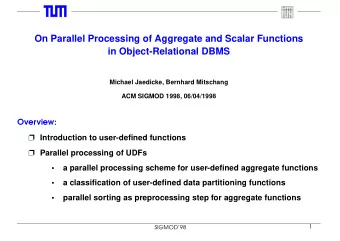 On Parallel Processing of Aggregate and Scalar Functions  in Object-Relational DBMS  Michael