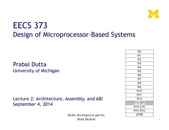 EECS 373  Design of Microprocessor-Based Systems Prabal Dutta  University of Michigan  Lecture 2: