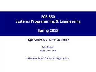 ECE 650  Systems Programming &amp; Engineering  Spring 2018  Hypervisors &amp; CPU Virtualization