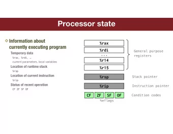 Processor state Information about   %rax  currently executing program  %rdi  General purpose