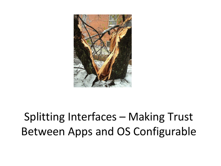 splitting interfaces making trust between apps and os