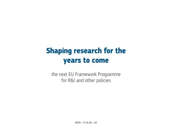 Shaping research for the  years to come  the next EU Framework Programme  for R&amp;I and other